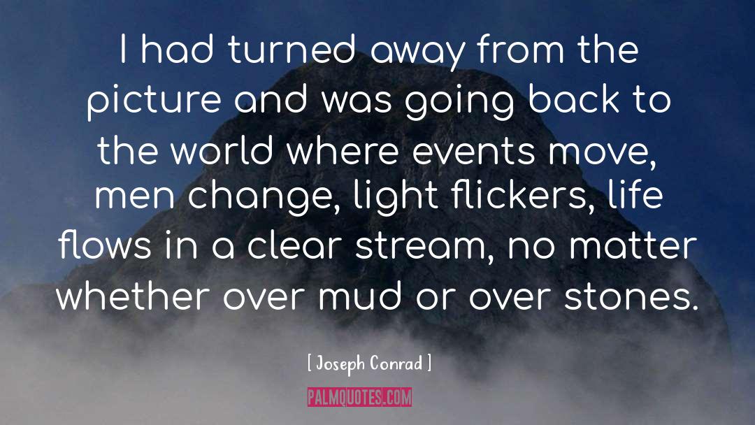 Change And Moving Away quotes by Joseph Conrad