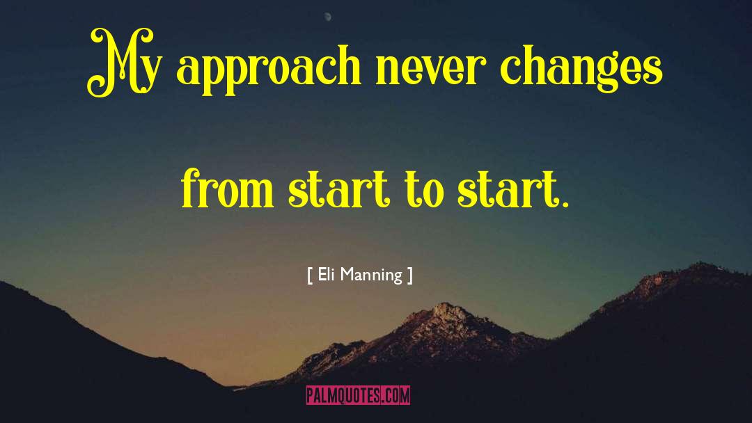 Change Approach quotes by Eli Manning