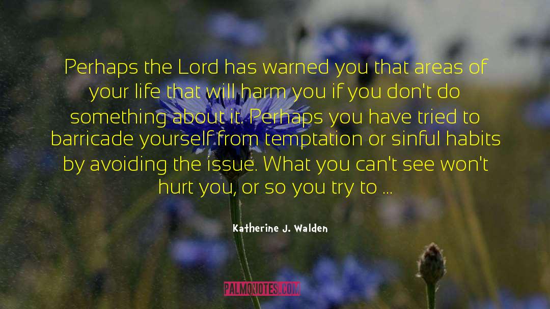 Change Bad Habits quotes by Katherine J. Walden