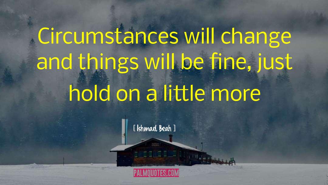 Change Contentment quotes by Ishmael Beah