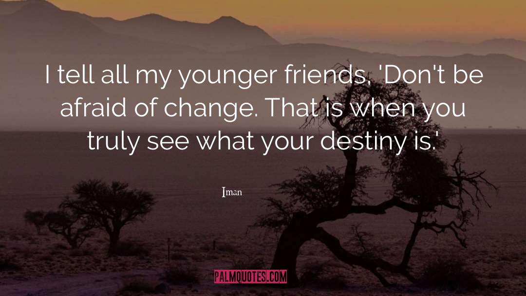 Change Destiny quotes by Iman