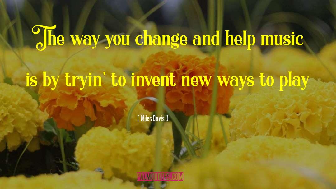 Change Destiny quotes by Miles Davis