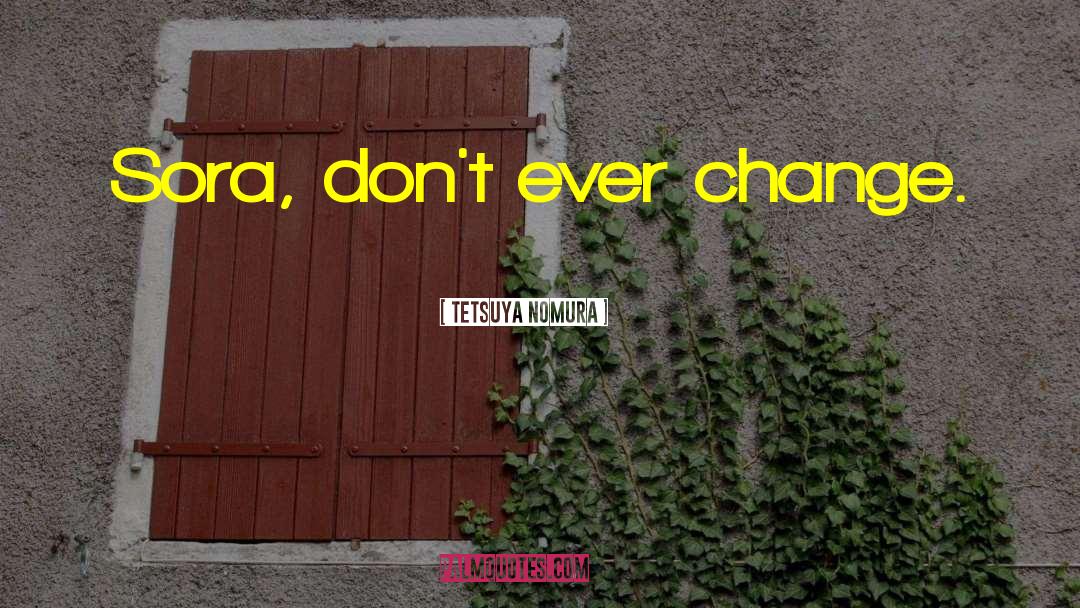 Change Destiny quotes by Tetsuya Nomura
