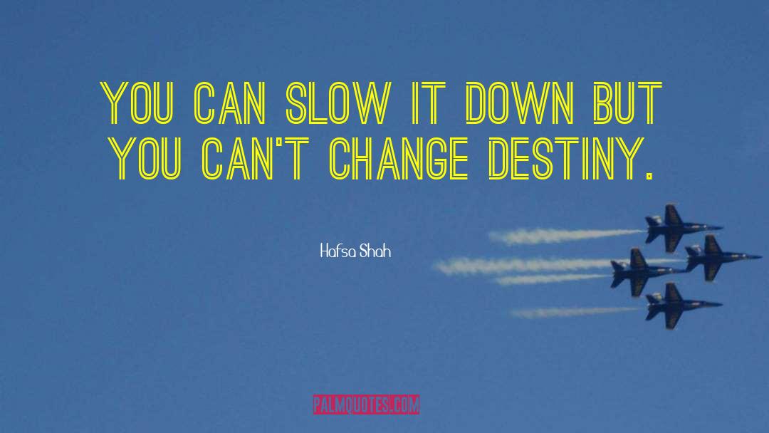 Change Destiny quotes by Hafsa Shah