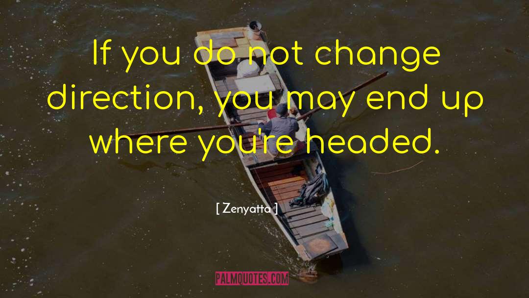 Change Direction quotes by Zenyatta