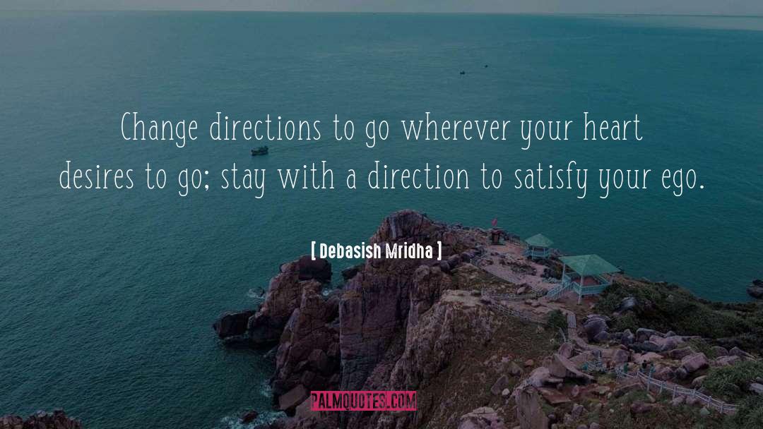 Change Directions quotes by Debasish Mridha