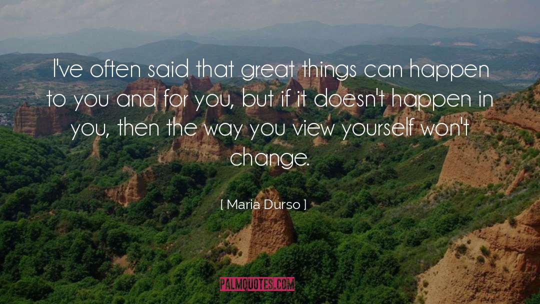 Change Doesnt Happen Overnight quotes by Maria Durso