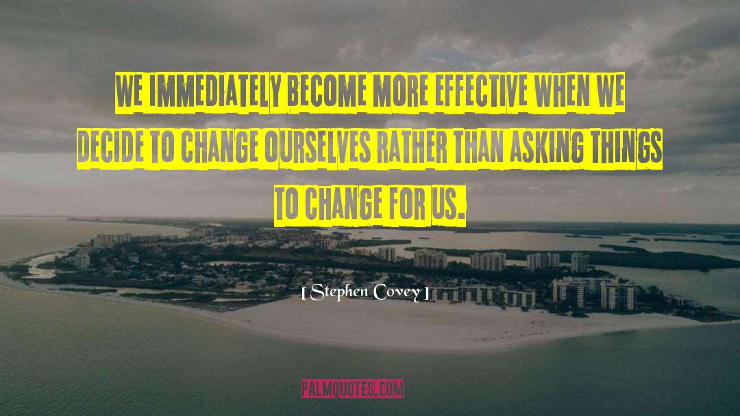 Change For The Better quotes by Stephen Covey