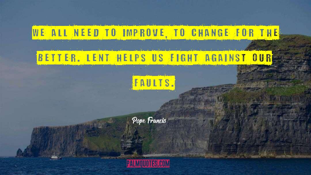 Change For The Better quotes by Pope Francis