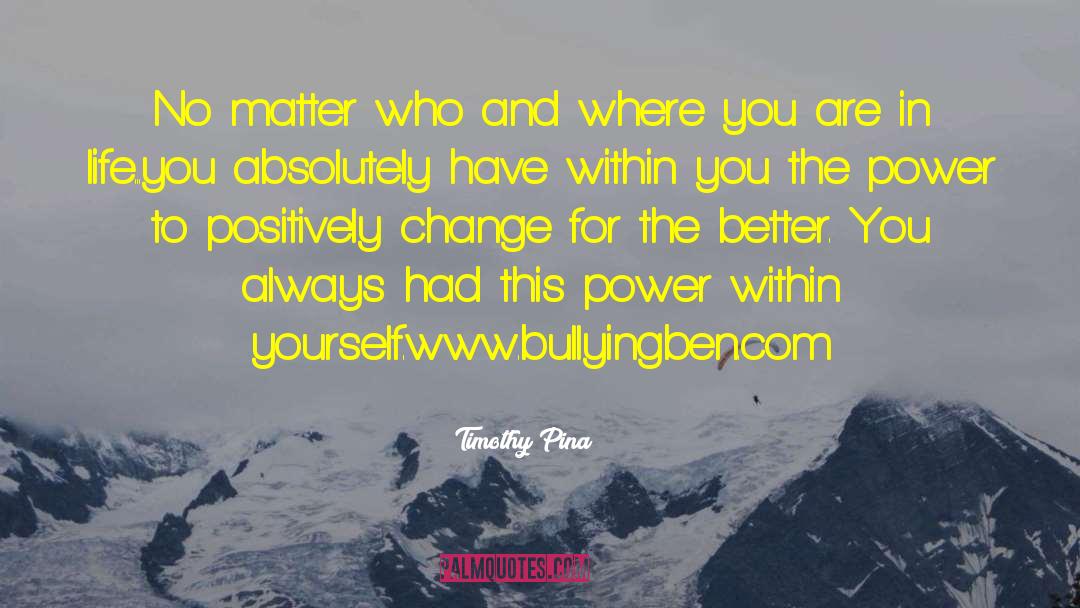 Change For The Better quotes by Timothy Pina