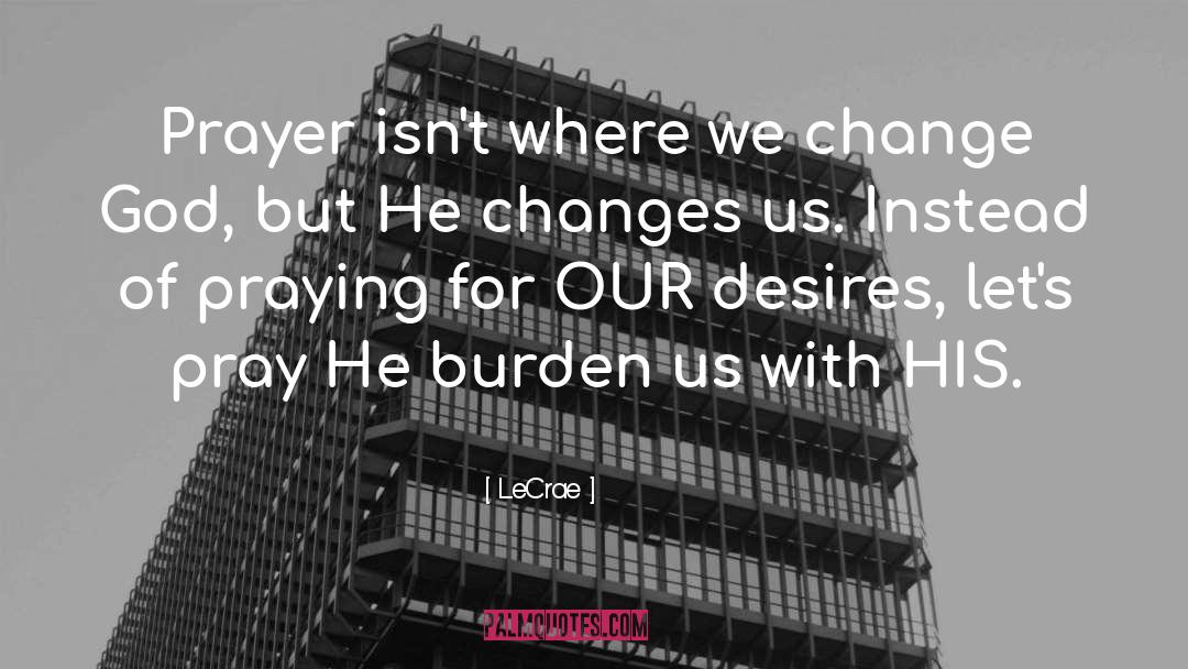 Change God quotes by LeCrae