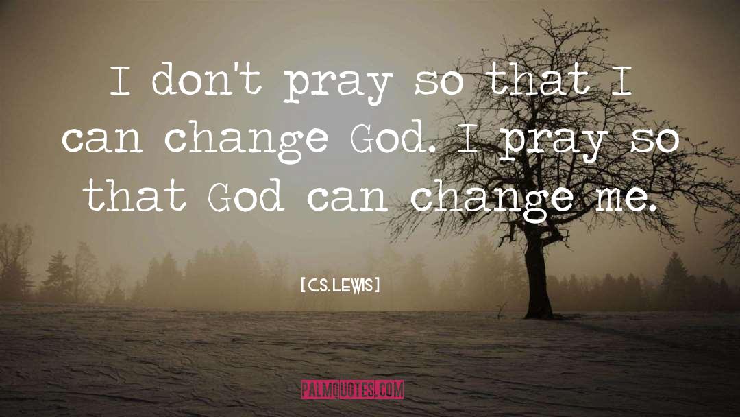 Change God quotes by C.S. Lewis