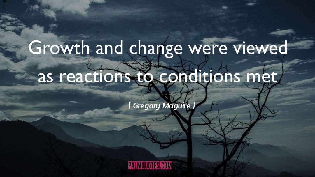 Change Growth quotes by Gregory Maguire