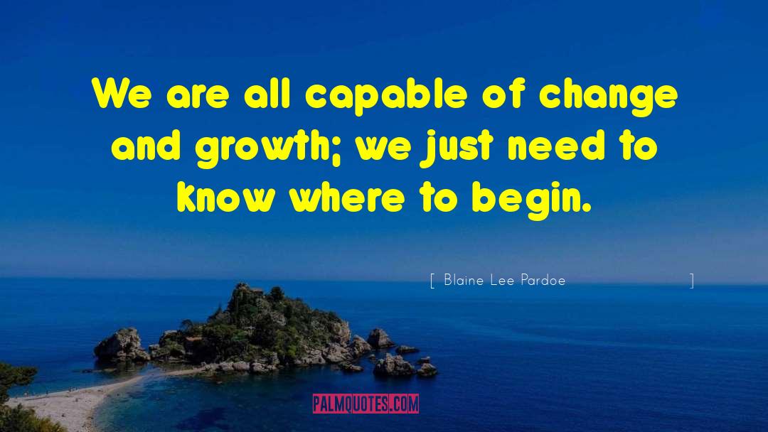 Change Growth quotes by Blaine Lee Pardoe