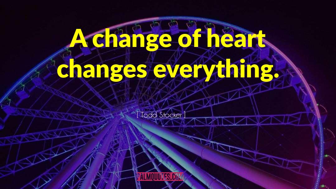 Change Heart quotes by Todd Stocker