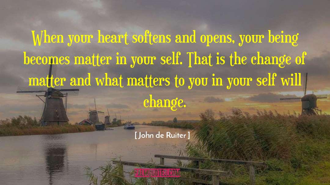 Change Heart quotes by John De Ruiter