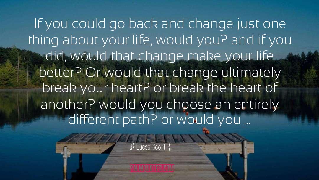 Change Heart quotes by Lucas Scott