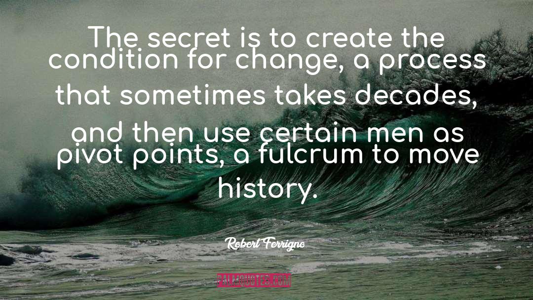 Change History quotes by Robert Ferrigno