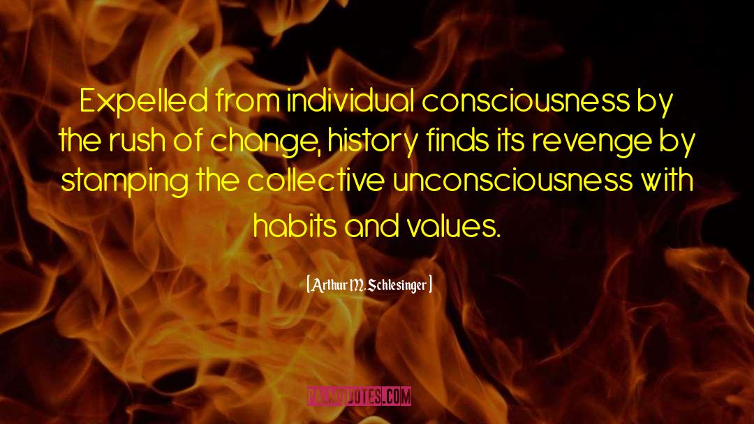 Change History quotes by Arthur M. Schlesinger