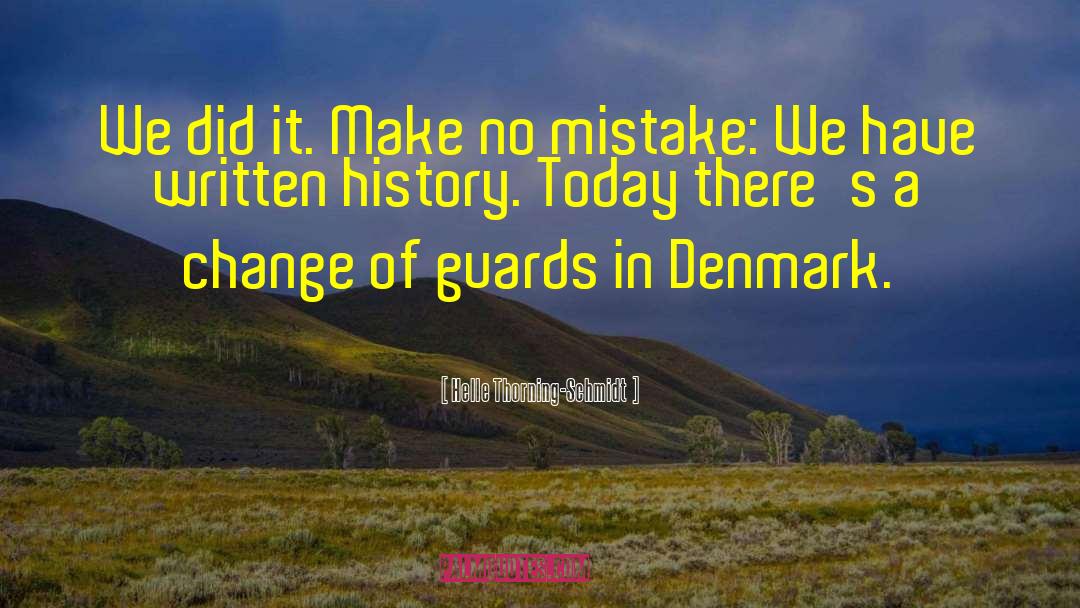 Change History quotes by Helle Thorning-Schmidt