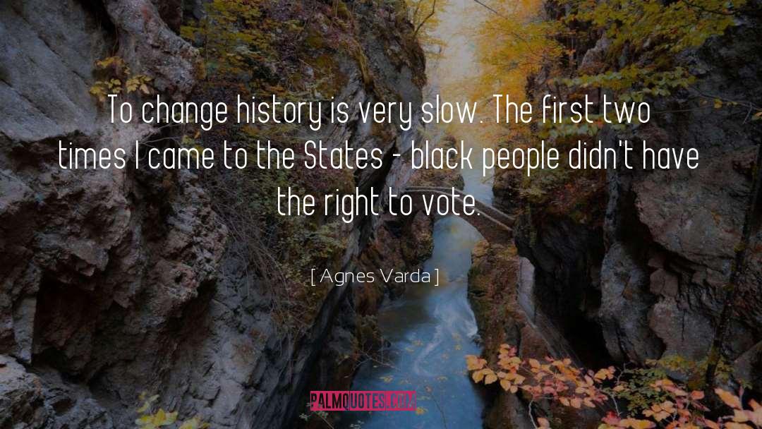 Change History quotes by Agnes Varda
