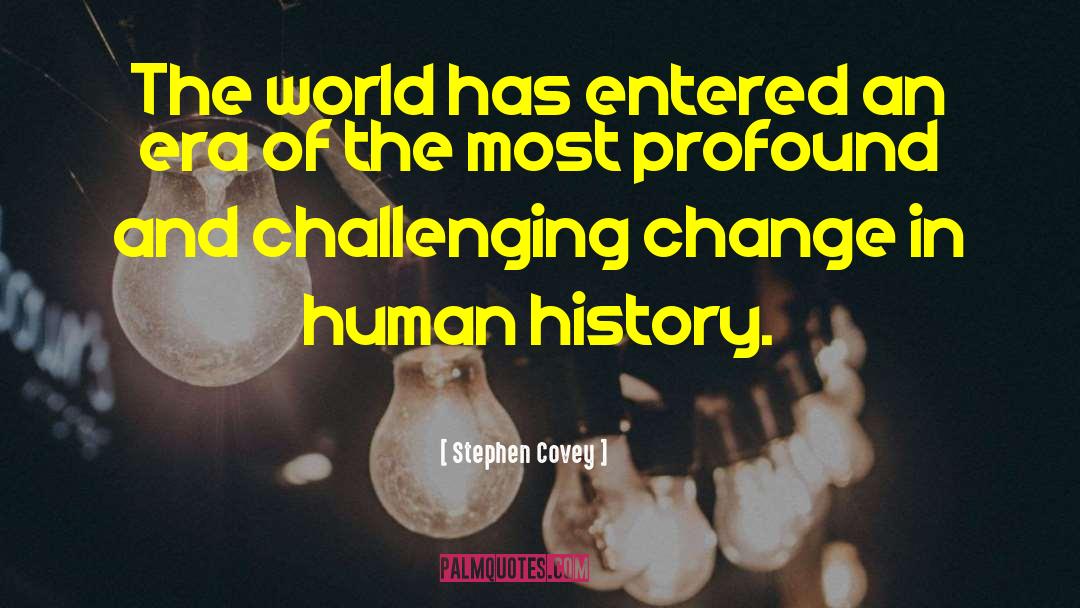 Change History quotes by Stephen Covey