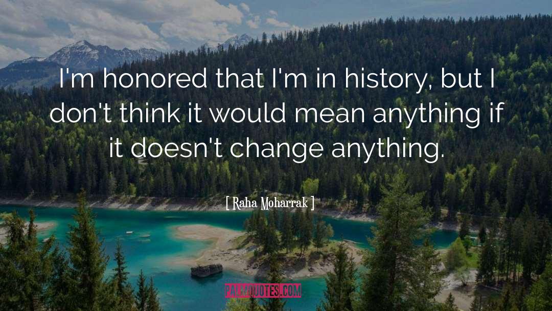 Change History quotes by Raha Moharrak