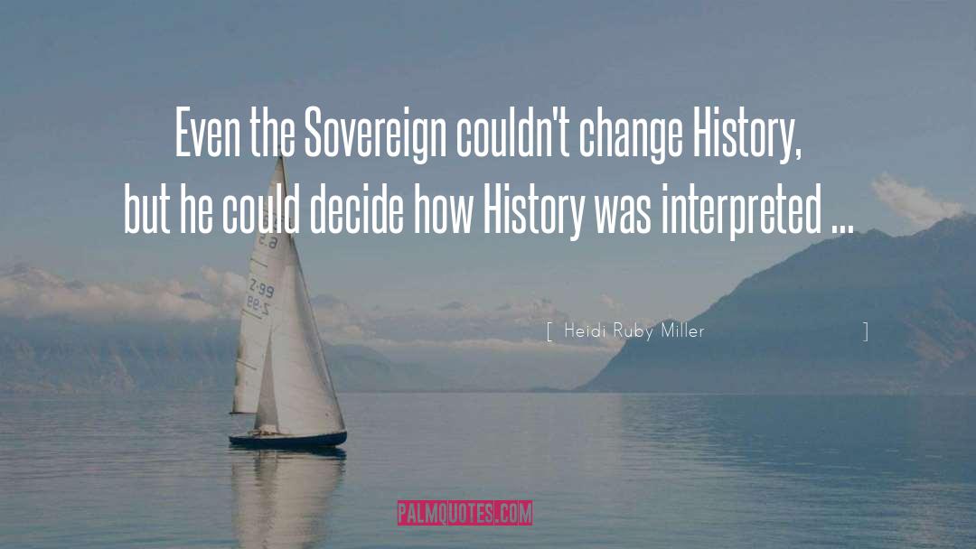 Change History quotes by Heidi Ruby Miller
