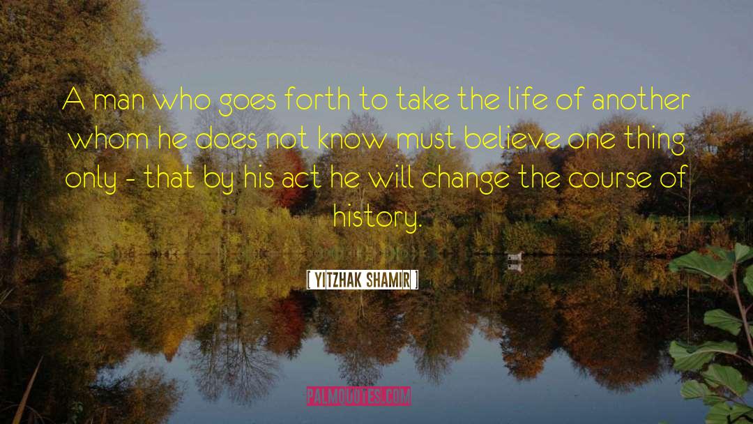 Change History quotes by Yitzhak Shamir