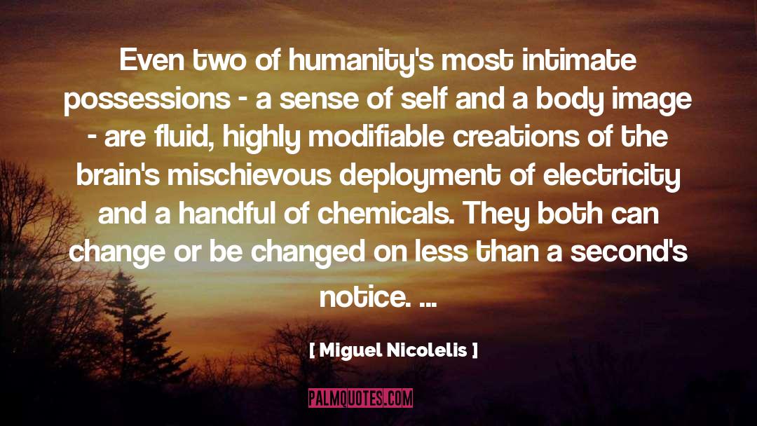 Change Humanity quotes by Miguel Nicolelis