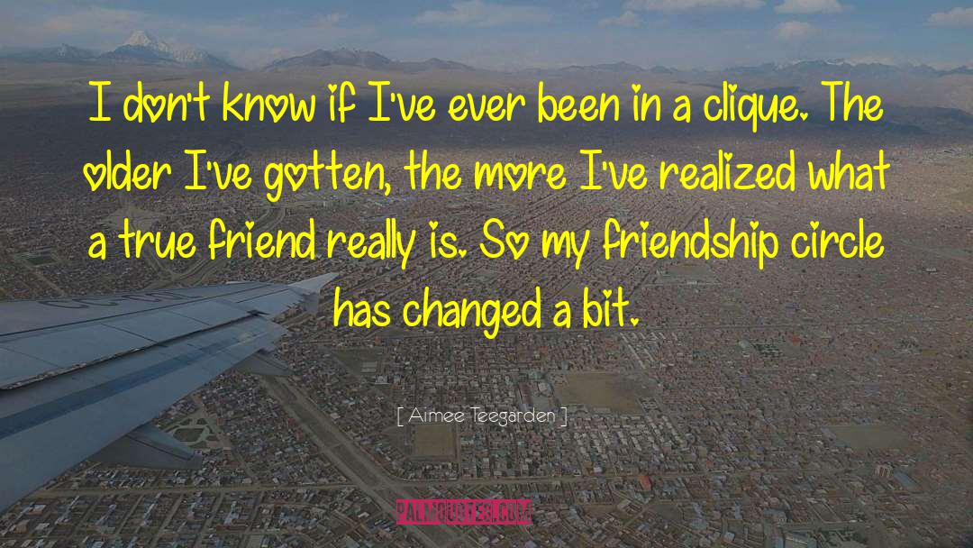 Change In Friendship quotes by Aimee Teegarden