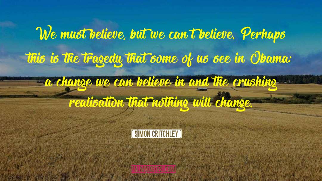 Change Is Coming quotes by Simon Critchley