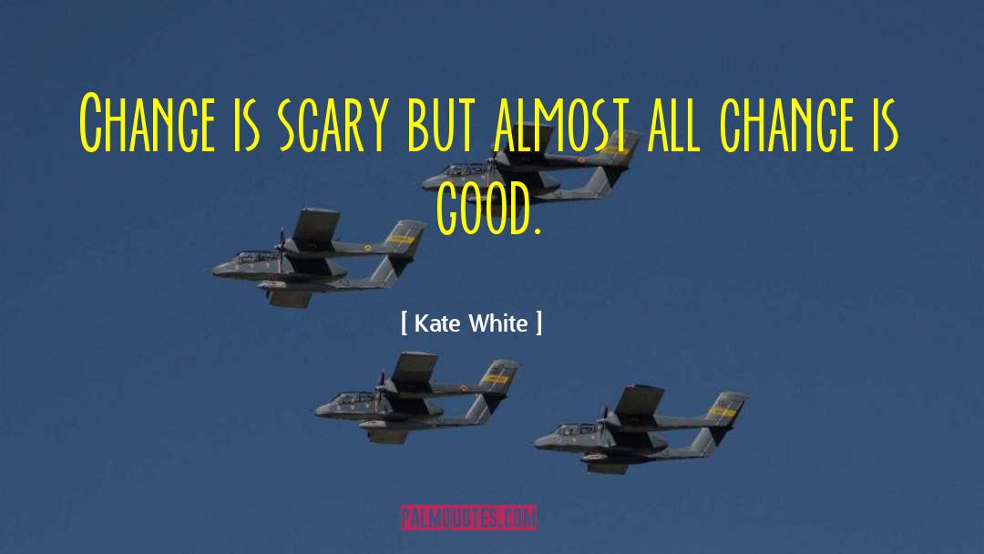 Change Is Good quotes by Kate White