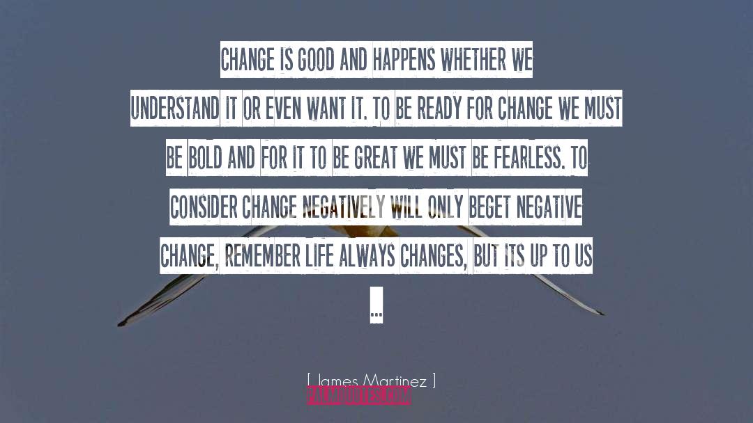 Change Is Good quotes by James Martinez