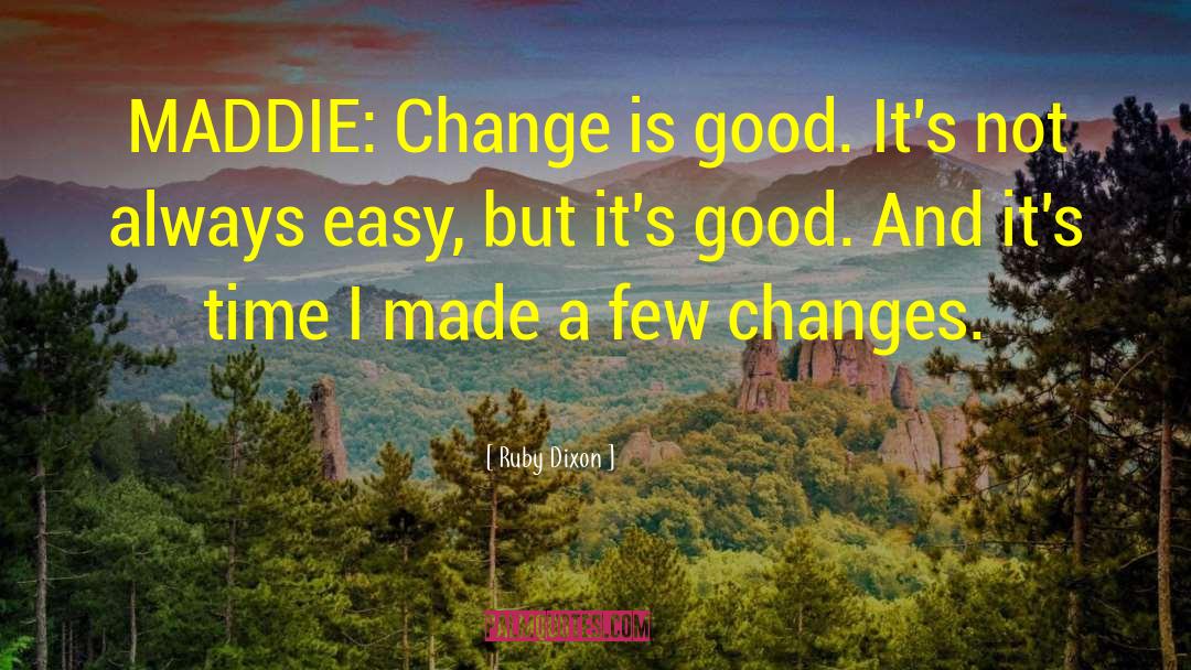 Change Is Good quotes by Ruby Dixon