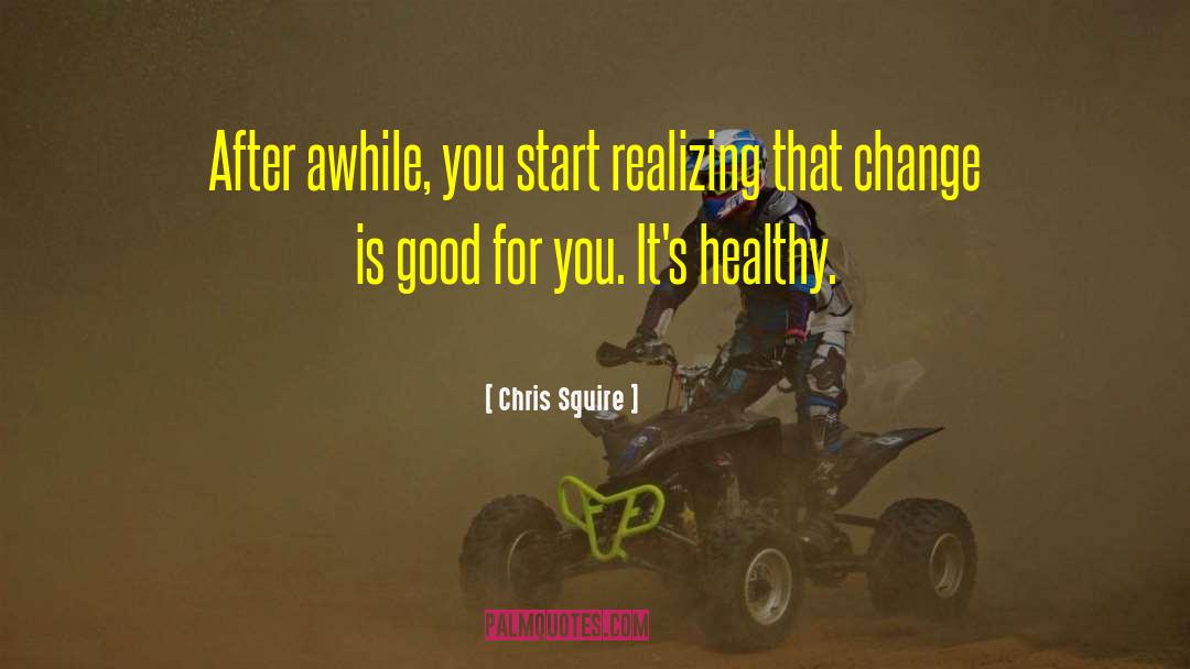Change Is Good quotes by Chris Squire