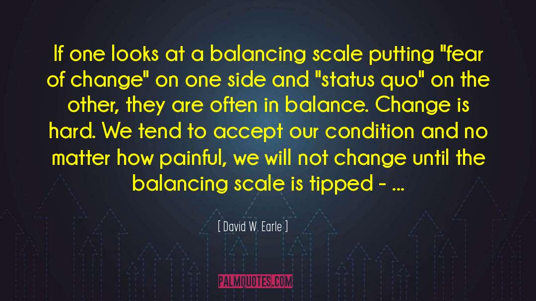 Change Is Hard quotes by David W. Earle