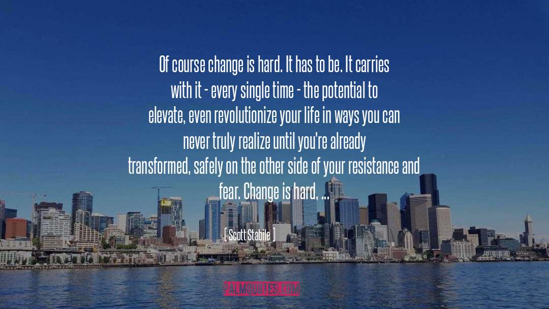 Change Is Hard quotes by Scott Stabile