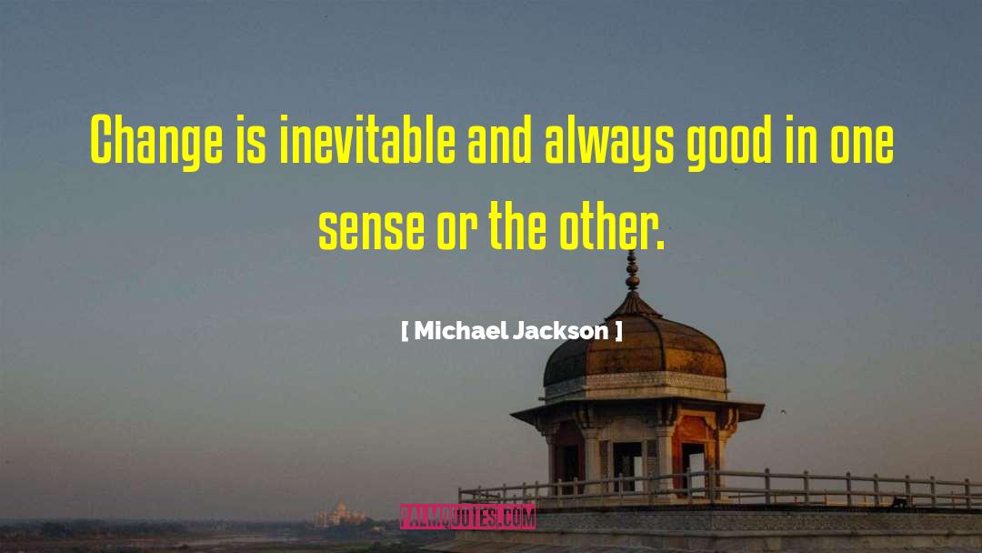 Change Is Inevitable quotes by Michael Jackson