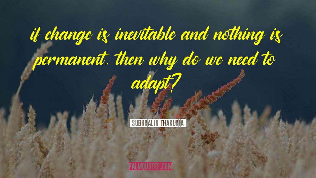 Change Is Inevitable quotes by Subhralin Thakuria