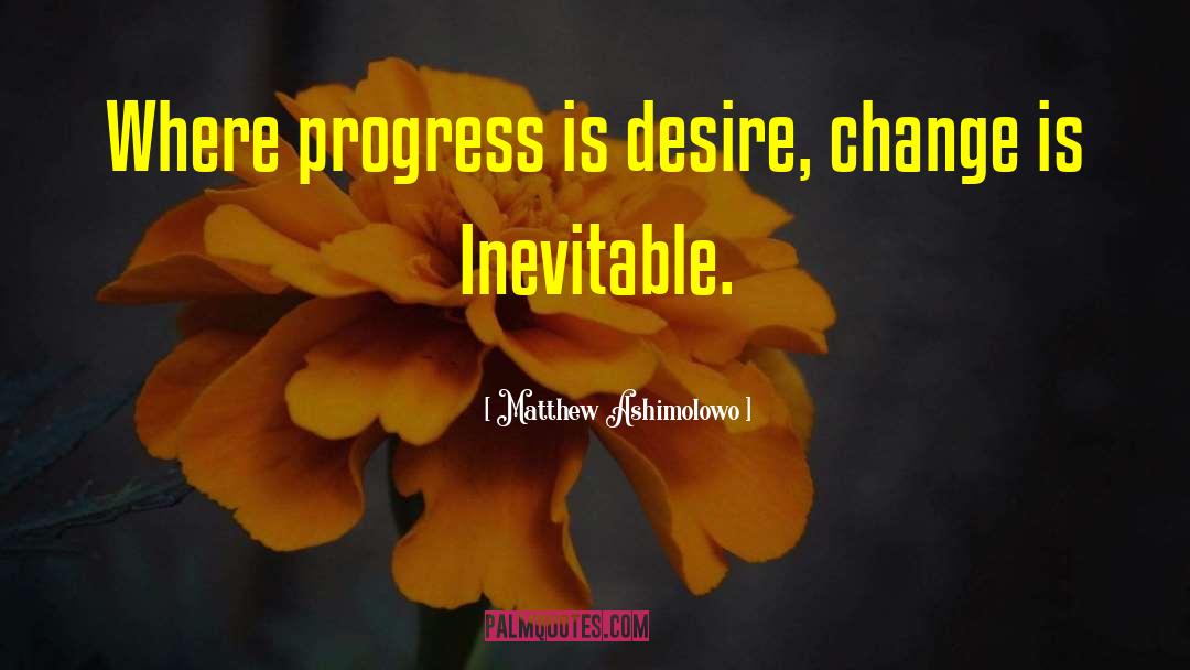 Change Is Inevitable quotes by Matthew Ashimolowo