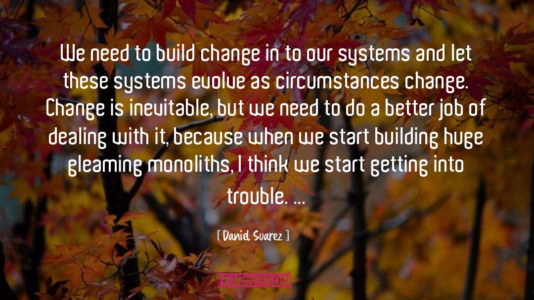 Change Is Inevitable quotes by Daniel Suarez