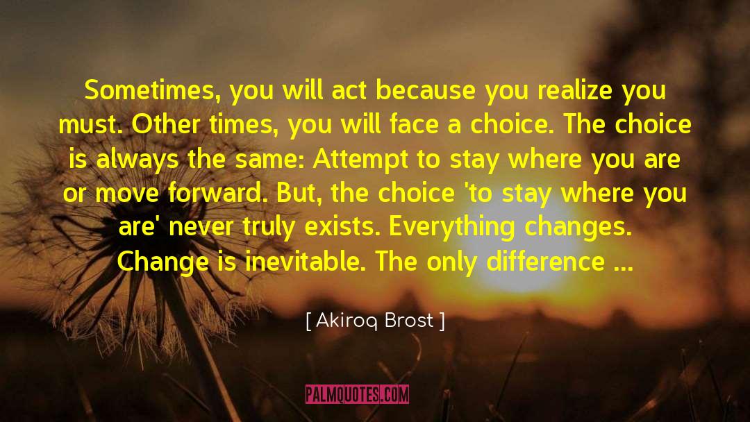 Change Is Inevitable quotes by Akiroq Brost