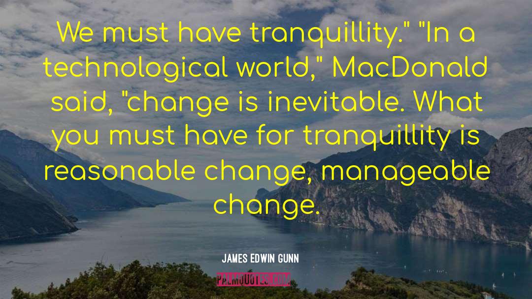 Change Is Inevitable quotes by James Edwin Gunn