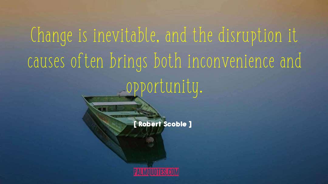 Change Is Inevitable quotes by Robert Scoble