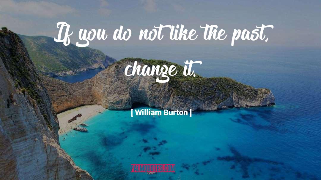 Change It quotes by William Burton