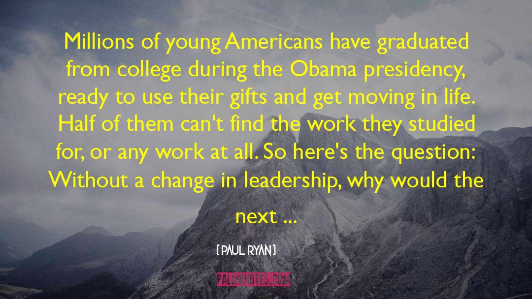 Change Leadership quotes by Paul Ryan