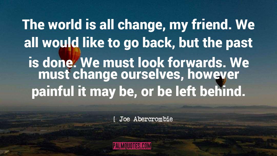 Change Life quotes by Joe Abercrombie