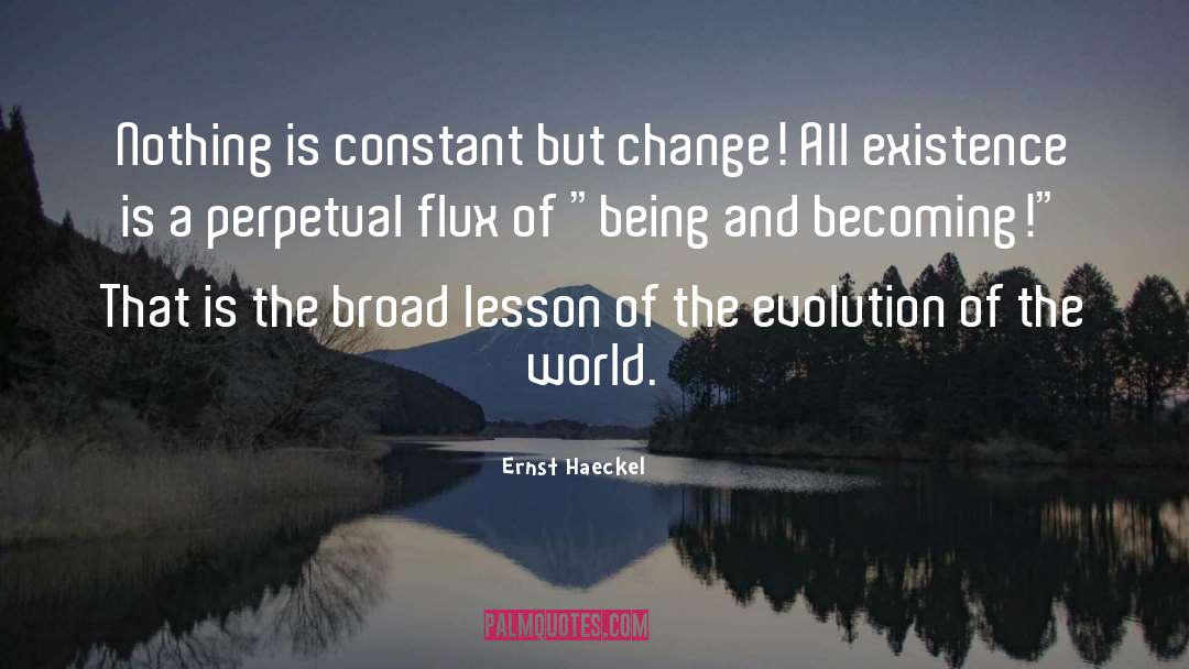 Change Life quotes by Ernst Haeckel