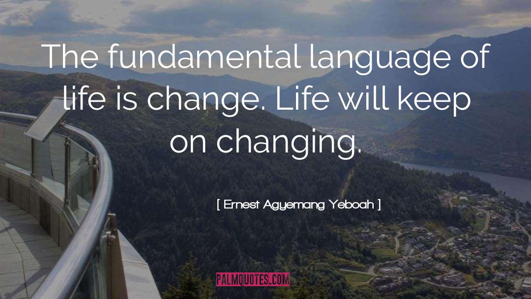 Change Life quotes by Ernest Agyemang Yeboah